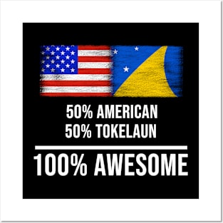 50% American 50% Tokelaun 100% Awesome - Gift for Tokelaun Heritage From Tokelau Posters and Art